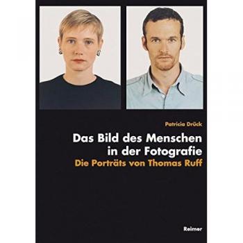 Das Bild des Menschen in der Fotografie: Die Porträts von Thomas Ruff