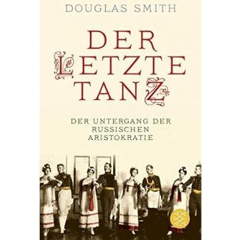 Douglas Smith Der Letzte Tanz: Der Untergang Der Russischen Aristokratie