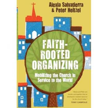 Faith–Rooted Organizing – Mobilizing the Church in Service to the World