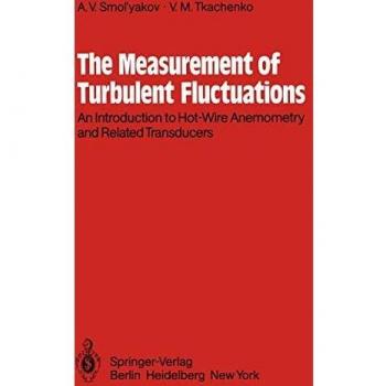 The Measurement of Turbulent Fluctuations: An Introduction to Hot-Wire Anemometry and Related Transducers