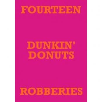 FOURTEEN DUNKIN' DONUTS ROBBERIES