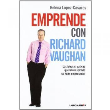 Emprende con Richard Vaughan: Las ideas creativas que han inspirado su éxito empresarial