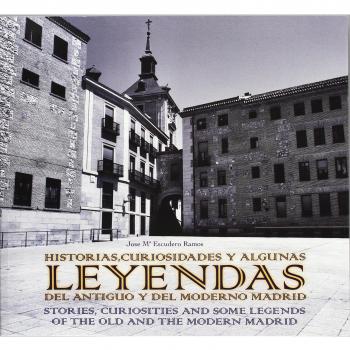 Historias, curiosidades y algunas leyendas del antiguo y del moderno Madrid