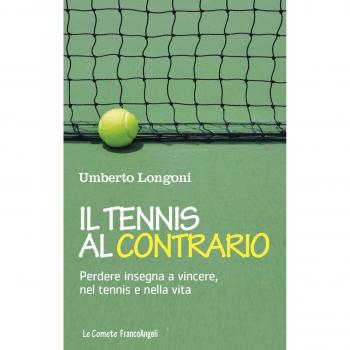 Il tennis al contrario. Perdere insegna a vincere, nel tennis e nella vita