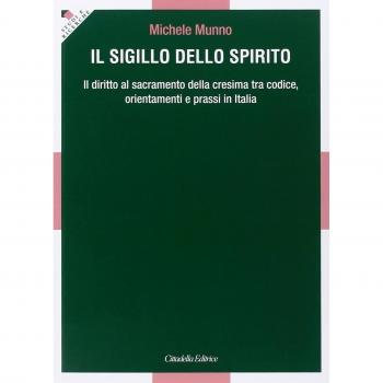 Il Sigillo dello Spirito. Il sacramento della cresima tra codice, orientamenti e prassi in Italia