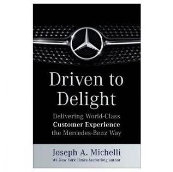 Driven To Delight: Delivering World-Class Customer Experience The Mercedes-Benz Way (Hardcover)
