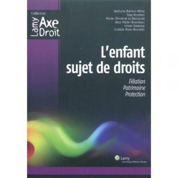 L'enfant sujet de droits : Filiation, patrimoine, protection