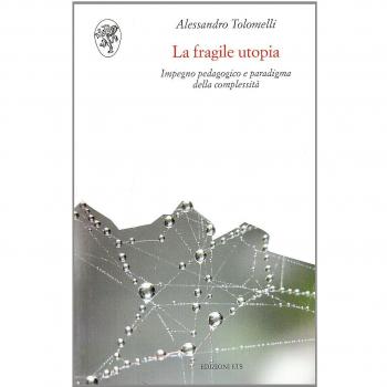 La fragile utopia. Impegno pedagogico e paradigma della complessità
