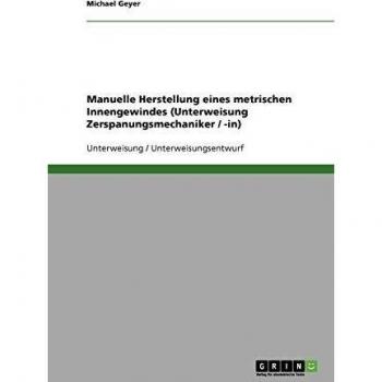 Manuelle Herstellung eines metrischen Innengewindes (Unterweisung Zerspanungsmechaniker / -in)