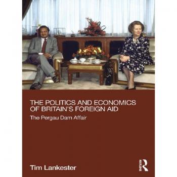 The Politics and Economics of Britain's Foreign Aid