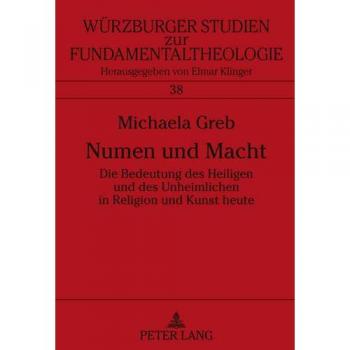 Numen und Macht: Die Bedeutung des Heiligen und des Unheimlichen in Religion und Kunst heute
