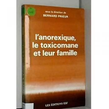 L'Anorexique, le toxicomane et leur famille