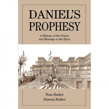 Daniel's Prophesy: A History of the Future and Message to the Elect