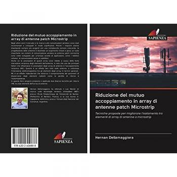 Riduzione del mutuo accoppiamento in array di antenne patch Microstrip: Tecniche proposte per migliorare l'isolamento tra elementi di array di antenne a microstrip