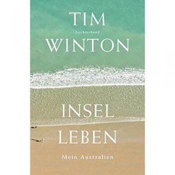 Tim Winton Inselleben: Mein Australien