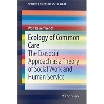 Wendt, Wolf Rainer: Ecology of Common Care