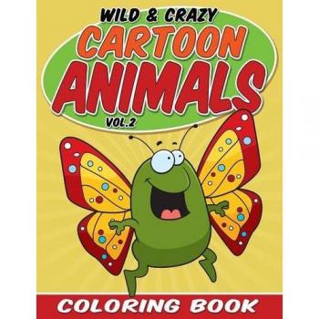 Wild & Crazy Cartoon Animals Coloring Book