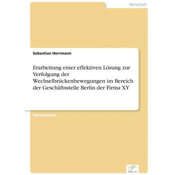 Erarbeitung einer effektiven Lösung zur Verfolgung der Wechselbrückenbewegungen im Bereich der Geschäftsstelle Berlin der Firma XY