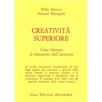 Creatività superiore. Come liberare le intuizioni dell'inconscio