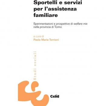 Sportelli e servizi per l'assistenza familiare. Sperimentazioni e prospettive di welfare mix nella provincia di Torino