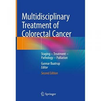 Multidisciplinary Treatment of Colorectal Cancer: Staging – Treatment – Pathology – Palliation