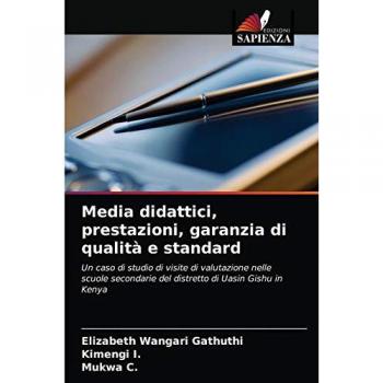 Media didattici, prestazioni, garanzia di qualità e standard: Un caso di studio di visite di valutazione nelle scuole secondarie del distretto di Uasin Gishu in Kenya