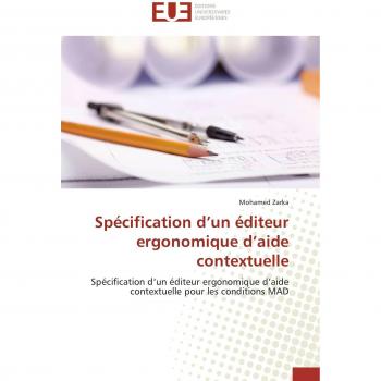Spécification d’un éditeur ergonomique d’aide contextuelle: Spécification d’un éditeur ergonomique d’aide contextuelle pour les conditions MAD (Omn.Univ.Europ.)