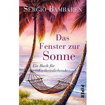 Das Fenster zur Sonne: Ein Buch für Freiheitsliebende