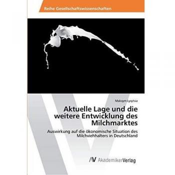 Aktuelle Lage und die weitere Entwicklung des Milchmarktes