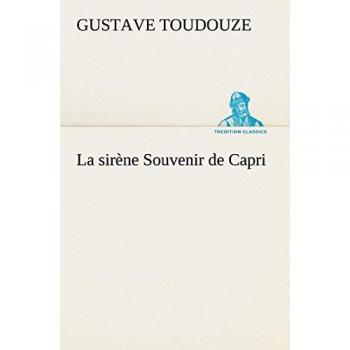 La sirène Souvenir de Capri: LA SIRENE SOUVENIR DE CAPRI (TREDITION CLASSICS)