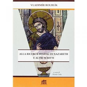 Alla ricerca di Gesù di Nazareth e altri scritti