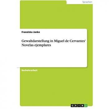 Gewaltdarstellung in Miguel de Cervantes' Novelas ejemplares
