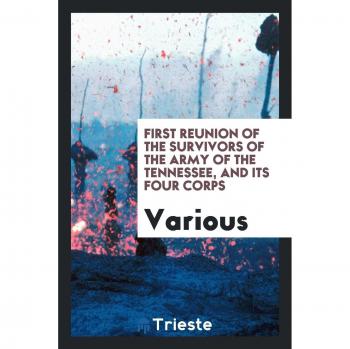 First Reunion of the Survivors of the Army of the Tennessee, and Its Four Corps