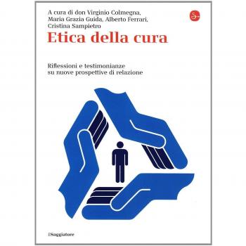 Etica della cura. Riflessioni e testimonianze su nuove prospettive di relazione