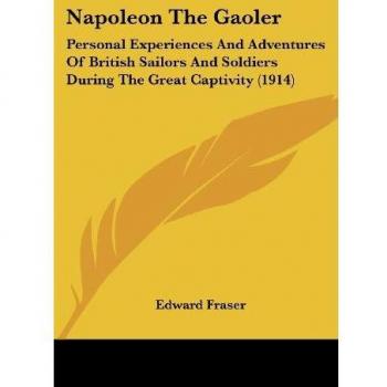 Fraser, Edward: Napoleon The Gaoler