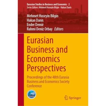 Eurasian Business and Economics Perspectives: Proceedings of the 48th Eurasia Business and Economics Society Conference (Eurasian Studies in Business and Economics, 2, Band 2)