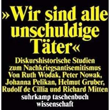Peter Nowak Wir Sind Alle Unschuldige Täter. Diskurshistorische Studien Zum Nachkriegsantisemitismus