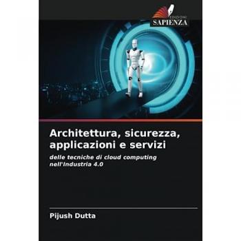 Dutta, Pijush: Architettura, sicurezza, applicazioni e servizi