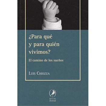 ¿PARA QUÉ Y PARA QUIÉN VIVIMOS ?. El camino de los sueños