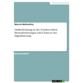 Onlineberatung in der Sozialen Arbeit. Herausforderungen und Chancen der Digitalisierung