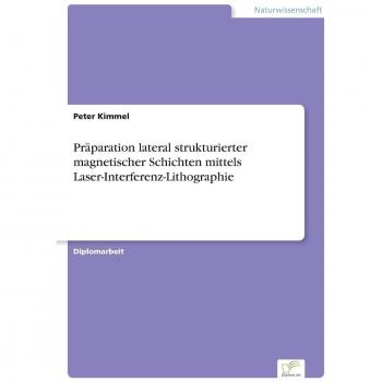 Präparation lateral strukturierter magnetischer Schichten mittels Laser-Interferenz-Lithographie