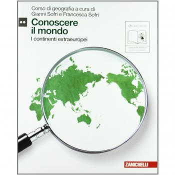 Conoscere il mondo. Per le Scuole superiori. Con espansione online. Continenti extraeuropei