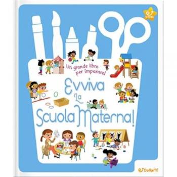 Evviva la scuola materna. La mia scuola. Ediz. a colori