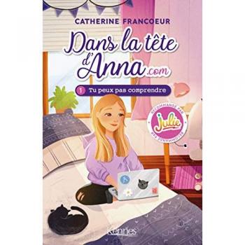 Dans la tête d'Anna.com T01: Tu peux pas comprendre