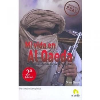 Mi vida en Al Qaeda/ Inside the Jihad, My Life with Al Qaeda