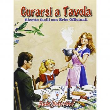 Curarsi a tavola. Ricette facili con erbe officinali