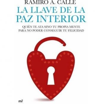 La llave de la paz interior: Quién te ata sino tu propia mente para no poder conseguir tu felicidad (Tapa blanda con solapas).