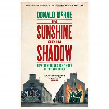 IN SUNSHINE OR IN SHADOW by DONALD McRAE HARDBACK BOOK