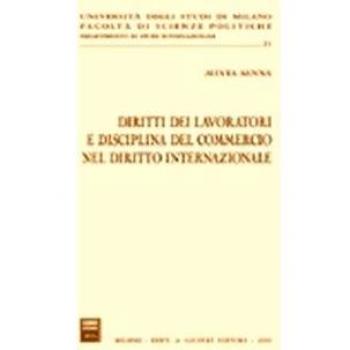 Diritti dei lavoratori e disciplina del commercio nel diritto internazionale
