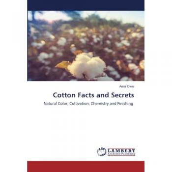 Cotton Facts and Secrets: Natural Color, Cultivation, Chemistry and Finishing
